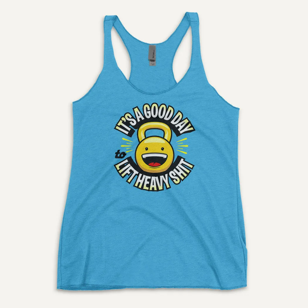 It’s A Good Day To Lift Heavy Shit Women’s Tank Top