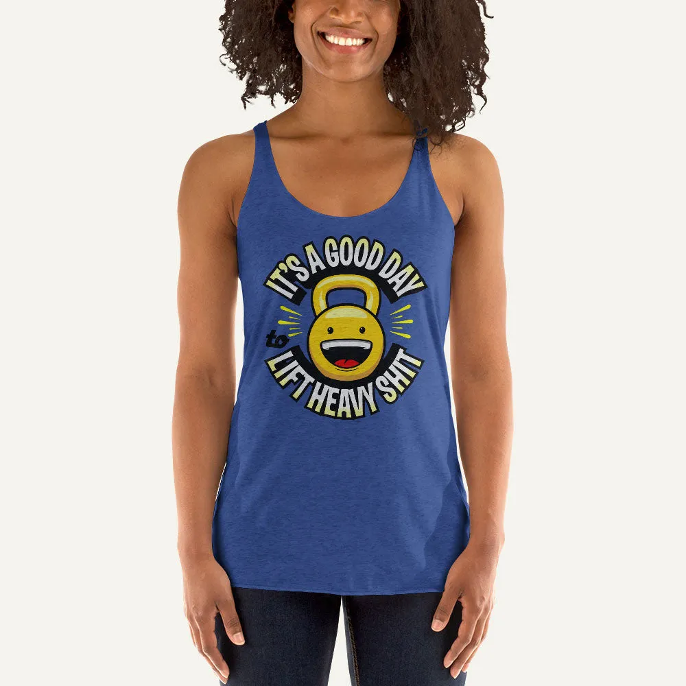 It’s A Good Day To Lift Heavy Shit Women’s Tank Top